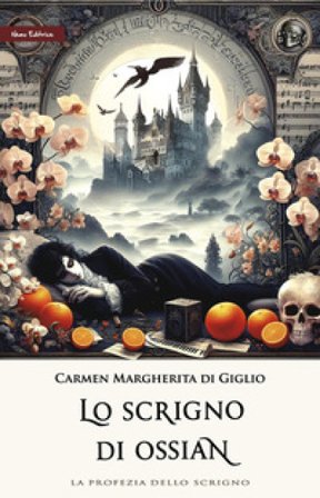 Lo scrigno di Ossian. La profezia dello scrigno. Nuova ediz.. Vol. 2 Carmen Margherita Di Giglio