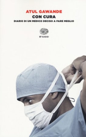 Con cura. Diario di un medico deciso a fare meglio Atul Gawande
