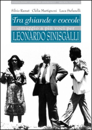 Tra ghiande e coccole. Omaggio a più voci per Leonardo Sinisgalli Silvio Ramat