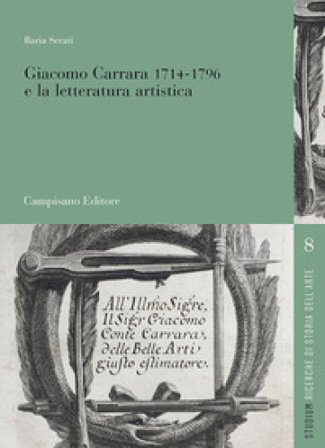 Giacomo Carrara (1714-1796) e la letteratura artistica Ilaria Serati