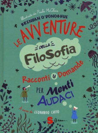Le avventure della filosofia. Racconti & domande per menti audaci Brendan O'Donoghue