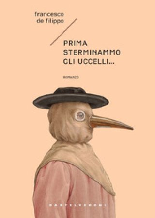Prima sterminammo gli uccelli... La cacciata degli dèi Francesco De Filippo