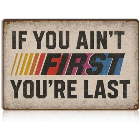 Hvis du ikke er først, er du sidst Tin Skilt Vintage Racing Vægdekoration, Mandehule, Værksted, Bar Distressed Retro Vægkunst Gave til Mænd 20x30 cm
