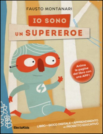 Io sono un supereroe. Ediz. illustrata Fausto Montanari