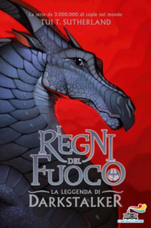 La leggenda di Darkstalker. I regni del fuoco. Vol. 6 Tui T. Sutherland