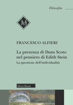 La presenza di Duns Scoto nel pensiero di Edith Stein. La questione dell'individualità. Nuova ediz. F. Alfieri