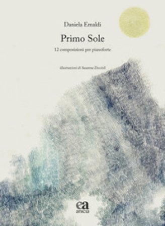 Primo sole. 12 composizioni per pianoforte. Ediz. a colori