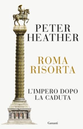 Roma risorta. L'impero dopo la caduta Peter Heather