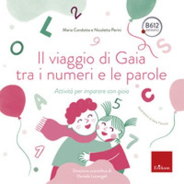 Il viaggio di Gaia tra i numeri e le parole. Attività per imparare con gioia Daniela Lucangeli
