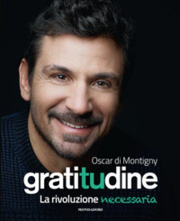 Gratitudine. La rivoluzione necessaria Oscar Di Montigny