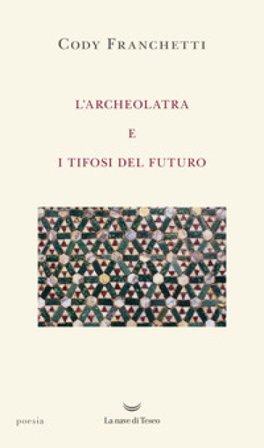 L'archeolatra e i tifosi del futuro Cody Franchetti