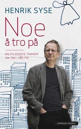 Noe å tro på - Bok av Henrik Syse - Hardback