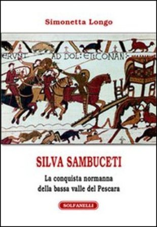 Silvia Sambuceti (1095-1099). La conquista normanna della bassa valle di Pescara Simonetta Longo