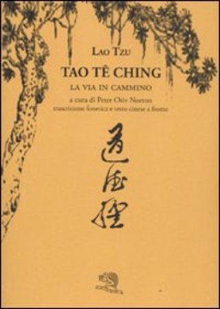 Tao Te Ching. La via in cammino. Trascrizione fonetica e testo cinese a fronte Lao-Tzu