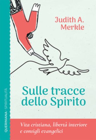 Sulle tracce dello spirito. Vita cristiana, libertà interiore e consigli evangelici Judith A. Merkle