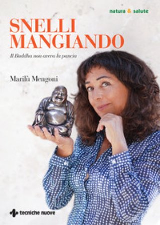 Snelli mangiando. Il Buddha non aveva la pancia Marilù Mengoni