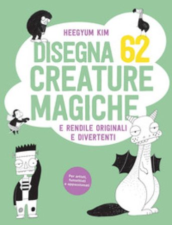 Disegna 62 creature magiche e rendile originali e divertenti Heegyum Kim