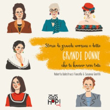 Storie di grandi uomini e delle grandi donne che li hanno resi tali Roberta Balestrucci Fancellu