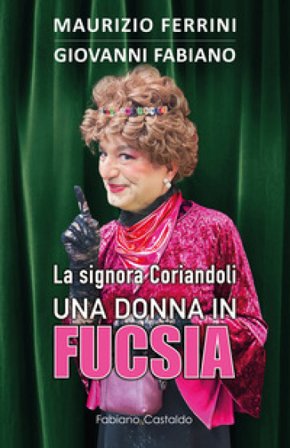 La signora Coriandoli, una donna in fucsia Maurizio Ferrini