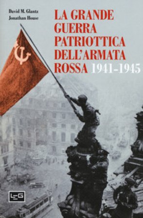 La grande guerra patriottica dell'Armata Rossa 1941-1945 David M. Glantz