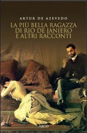 La più bella ragazza di Rio de Janeiro e altri racconti Artur De Azevedo
