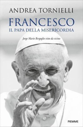 Francesco. Il papa della misericordia. Jorge Mario Bergoglio visto da vicino Andrea Tornielli