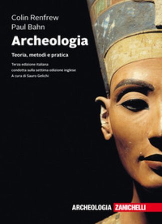 Archeologia. Teoria, metodi e pratica. Con e-book Colin Renfrew