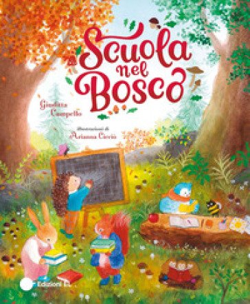 Scuola nel bosco. Ediz. a colori Giuditta Campello