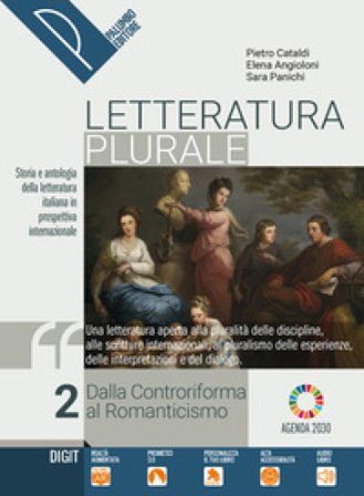 Letteratura plurale. Storia e testi della letteratura italiana nel quadro delle civiltà europea. Con Leopardi, il primo dei moderni. Per il triennio 