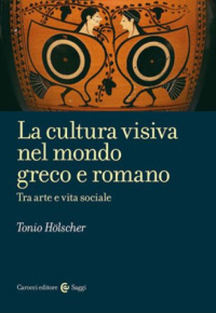 La cultura visiva nel mondo greco e romano Tonio Hölscher