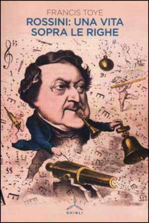 Rossini: una vita sopra le righe Francis Toye