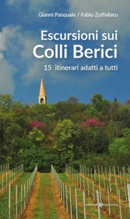 Escursioni sui Colli Berici. 15 itinerari adatti a tutti Gianni Pasquale