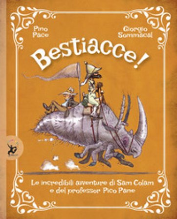 Bestiacce! Le incredibili avventure di Sam Colam e del professore Pico Pane Pino Pace