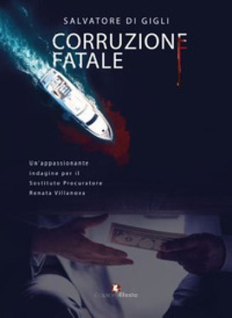 Corruzione fatale Salvatore Di Gigli