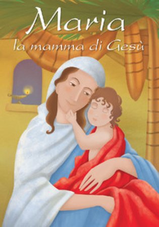 Maria, la mamma di Gesù Manuela Marostica