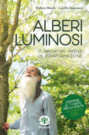 Alberi luminosi. 7 archetipi viventi di trasformazione. Con 7 Carte Hubert Bösch