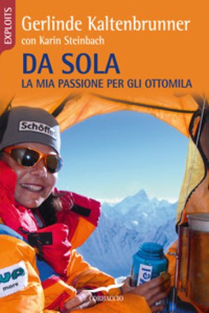 Da sola. La mia passione per gli ottomila Gerlinde Kaltenbrunner