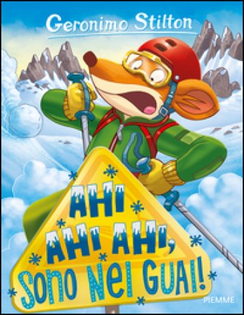 Ahi ahi ahi, sono nei guai! Geronimo Stilton