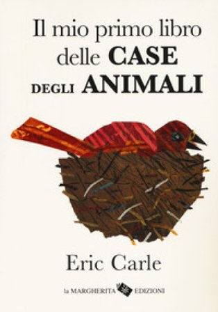 Il mio primo libro delle case degli animali. Ediz. a colori Eric Carle