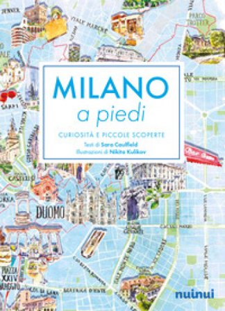 Milano a piedi. Curiosità e piccole scoperte Sara Caulfield