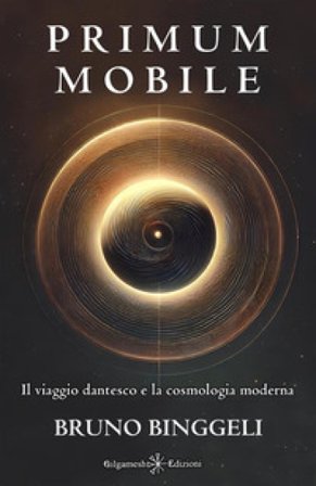 Primum mobile. Il viaggio dantesco e la cosmologia moderna Bruno Binggeli