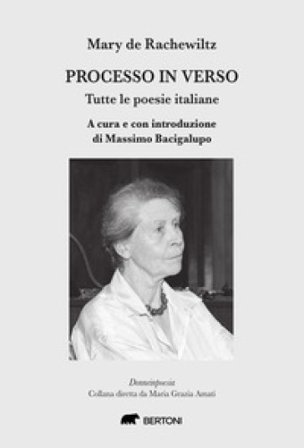 Processo in verso. Tutte le poesie italiane Mary De Rachewiltz