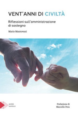 Vent'anni di civiltà. Riflessioni sull'amministrazione di sostegno Mario Mantovani