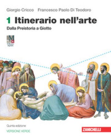 Itinerario nell'arte. Ediz. verde. Per le Scuole superiori. Con e-book. Con espansione online. Vol. 1: Dalla preistoria a Giotto Giorgio Cricco