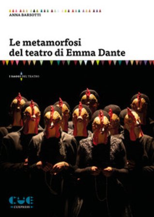 Le metamorfosi del teatro di Emma Dante Anna Barsotti