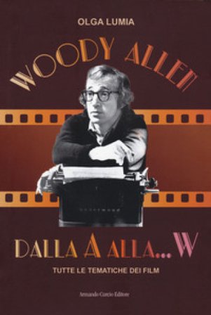 Woody Allen dalla A alla W. Tutte le tematiche dei film Olga Lumia