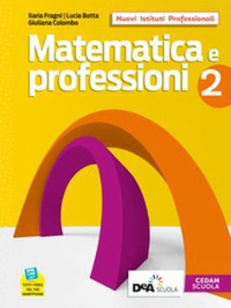 Matematica e professioni. Con Quaderno operativo. Per il biennio degli Ist. professionali. Con e-book. Con espansione online. Vol. 2 Ilaria Fragni