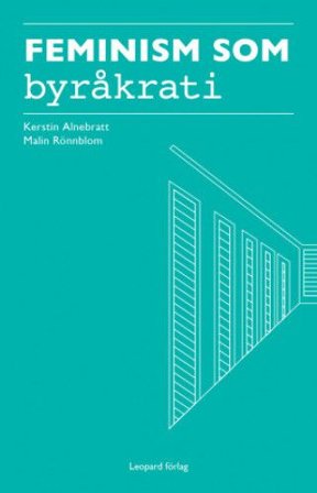 Feminism som byråkrati: Jämställdhetsintegrering som strategi, ISBN: 9789173439312