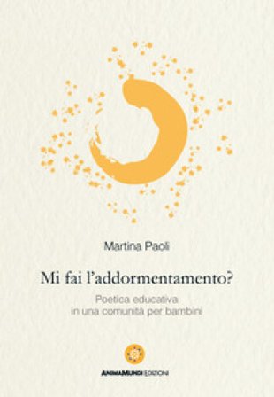 Mi fai l'addormentamento? Poetica educativa in una comunità per bambini Martina Paoli