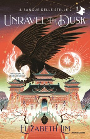 Unravel the dusk. Il sangue delle stelle. Vol. 2 Elizabeth Lim